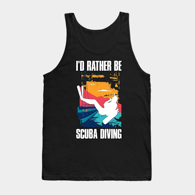 Id Rather Be Scuba Diving Funny Scuba Diving Gift Tank Top by CatRobot